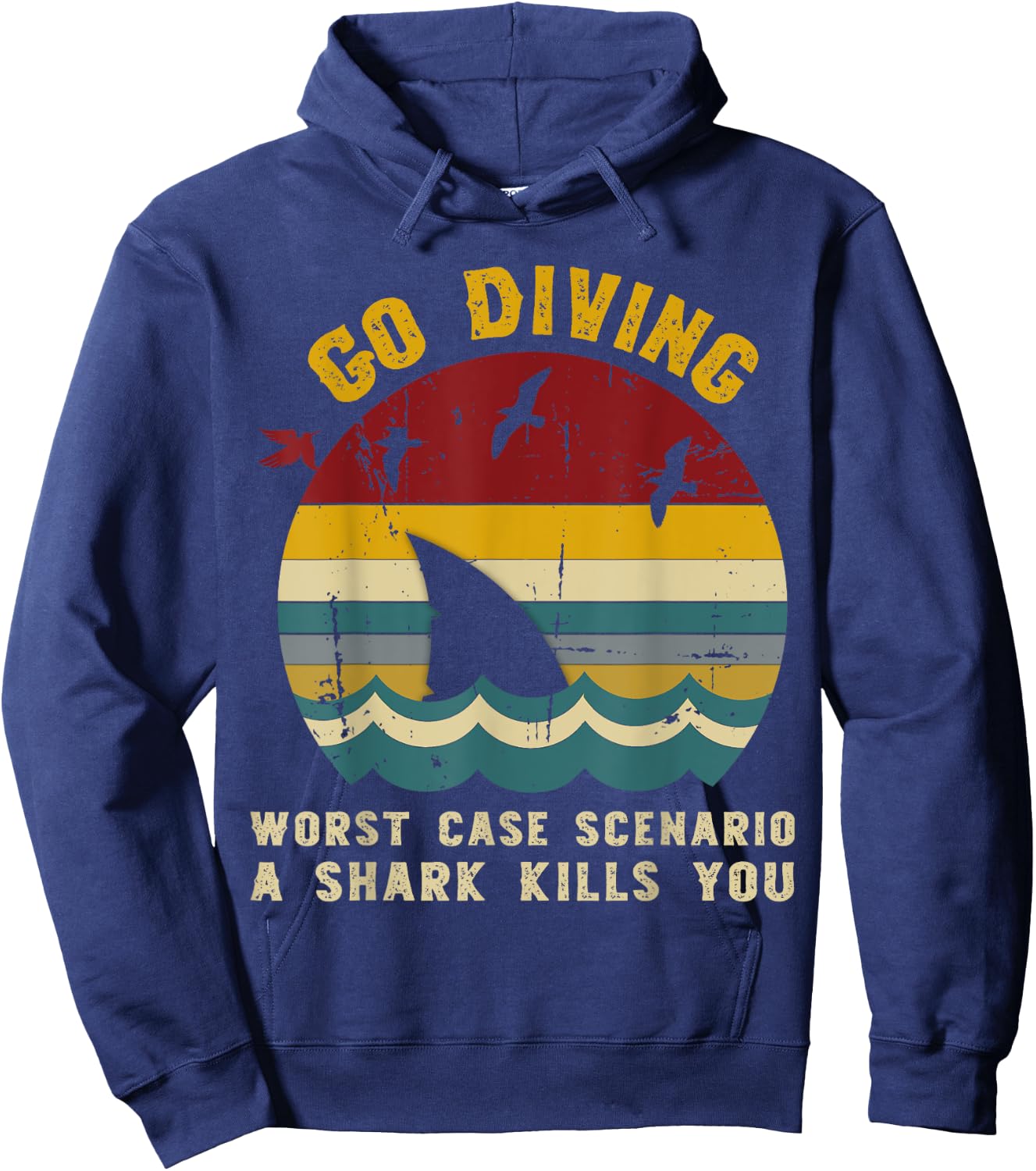 Go Diving Worst Case Scenario A Shark Kills You, Vintage Hoodie - Hoodie | Navy