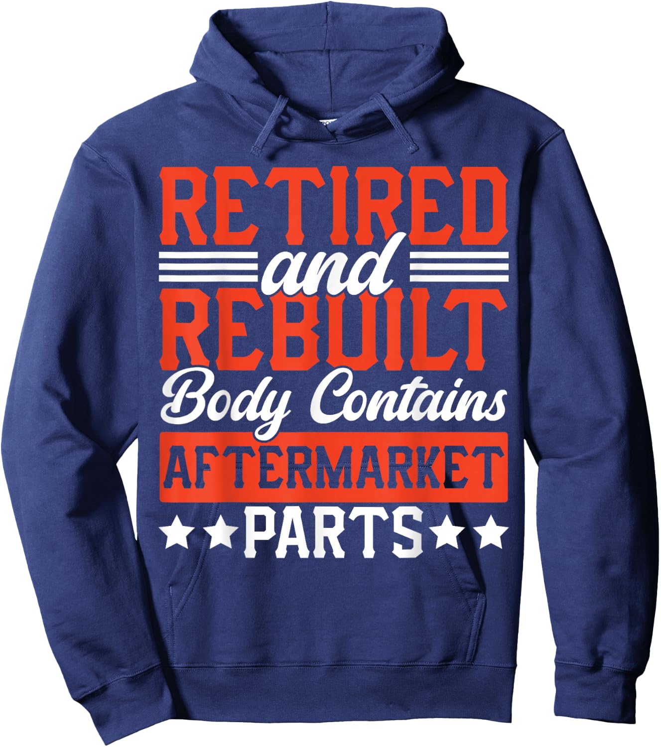 Retire People Saying Funny Retired And Rebuilt Body Contains Hoodie - Hoodie | Navy