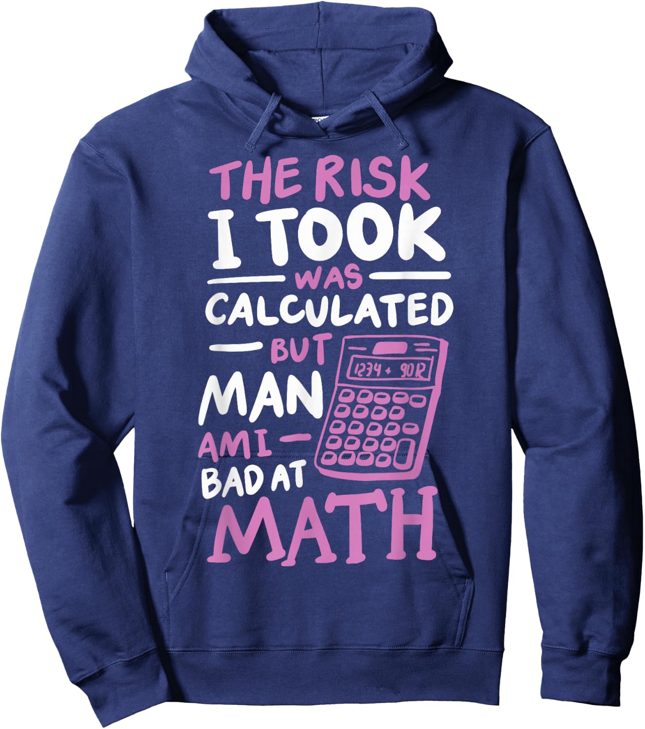 The Risk I Took Was Calculated But Man Am I Bad At Math Hoodie - Hoodie | Navy