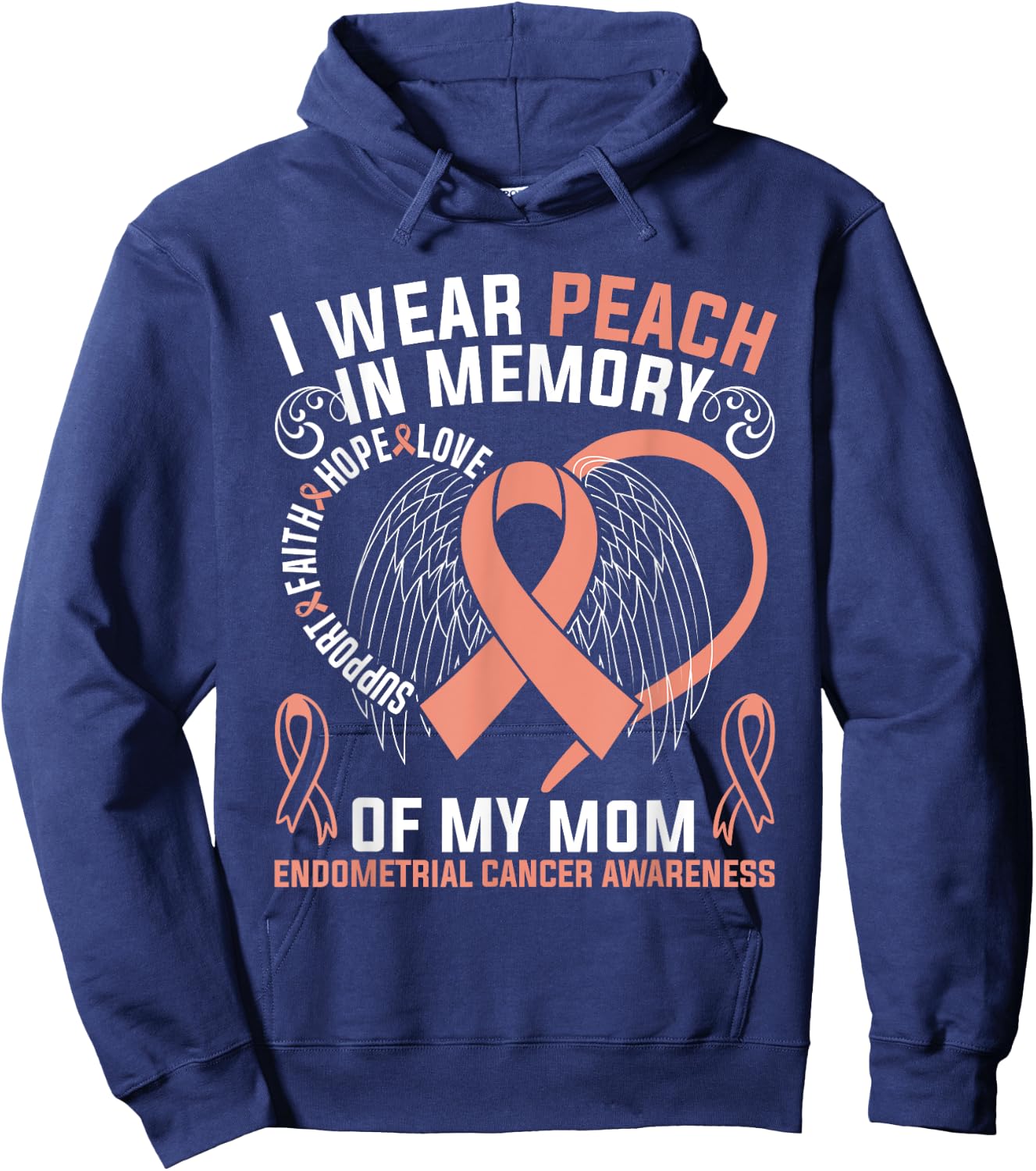 I Wear Peach In Memory Of My Mom Endometrial Cancer Awarene Hoodie - Hoodie | Navy