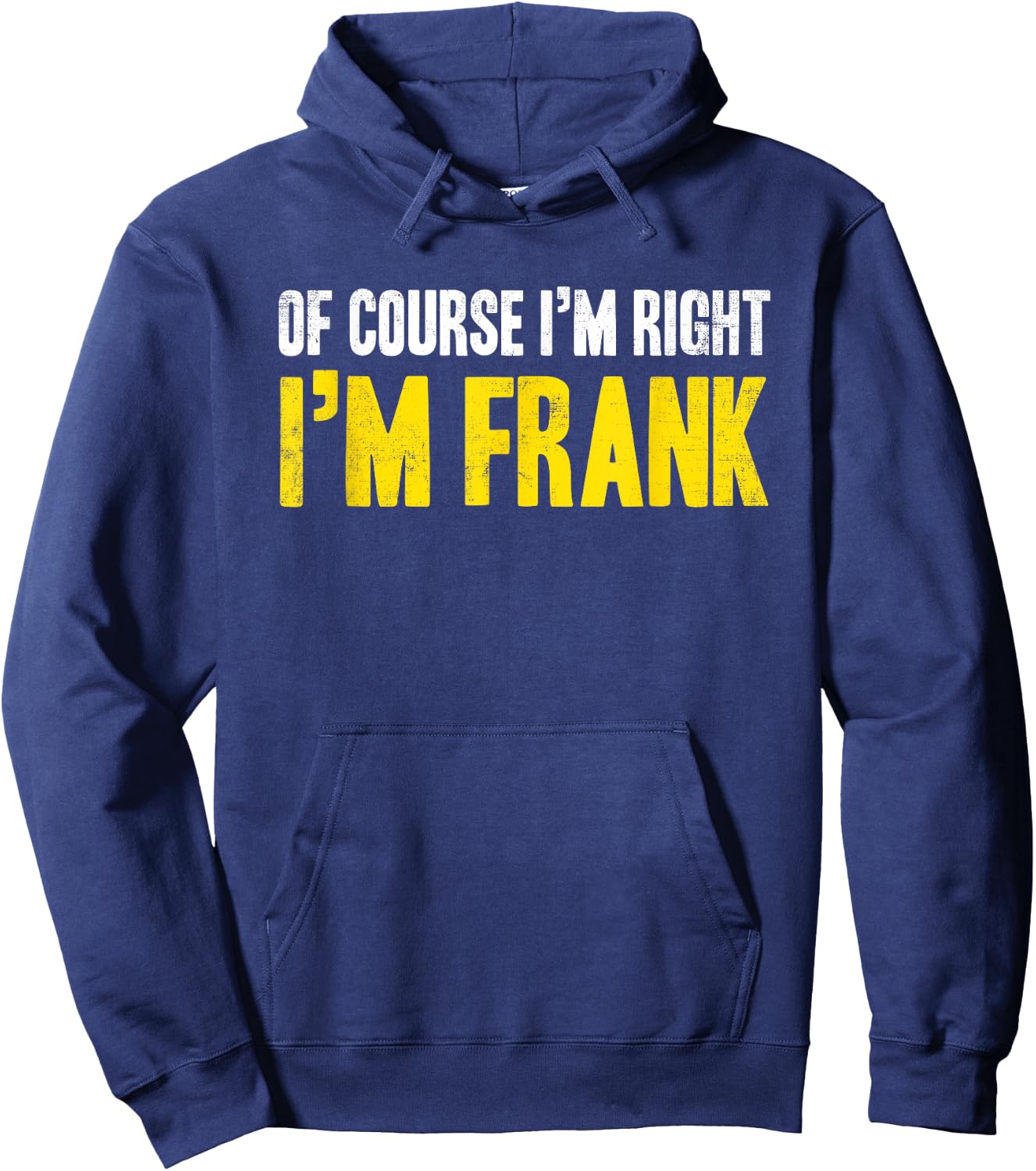 Funny Frank Of Course I'm Right I'm Frank Gifts Birthday Hoodie - Hoodie | Navy