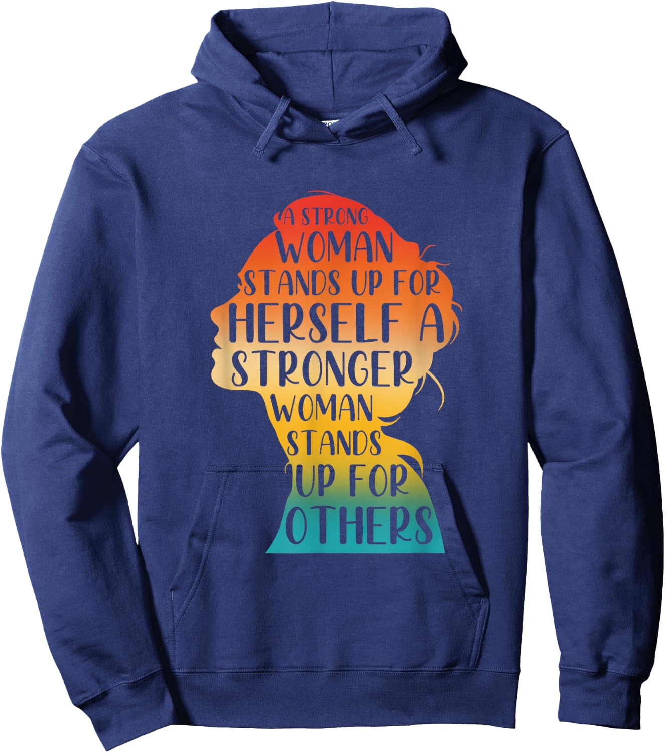 A Strong Woman Stands Up For Herself A Stronger Woman Hoodie - Hoodie | Navy