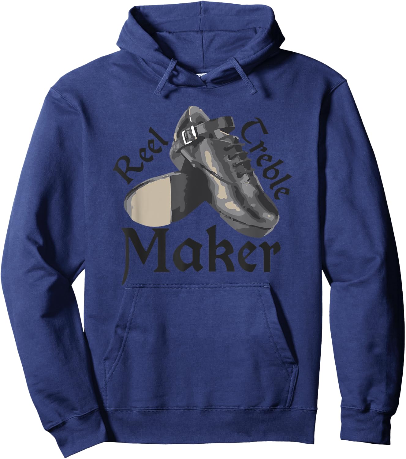 Reel Treble Maker , Irish Dancing Gifts, Hard Shoes Hoodie - Hoodie | Navy