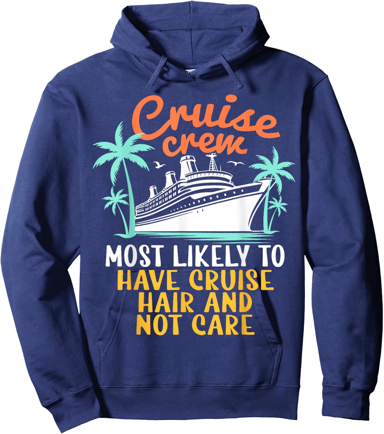 Cruise Crew Most Likely Have Cruise Hair Family Cruise 2024 Hoodie - Hoodie | Navy