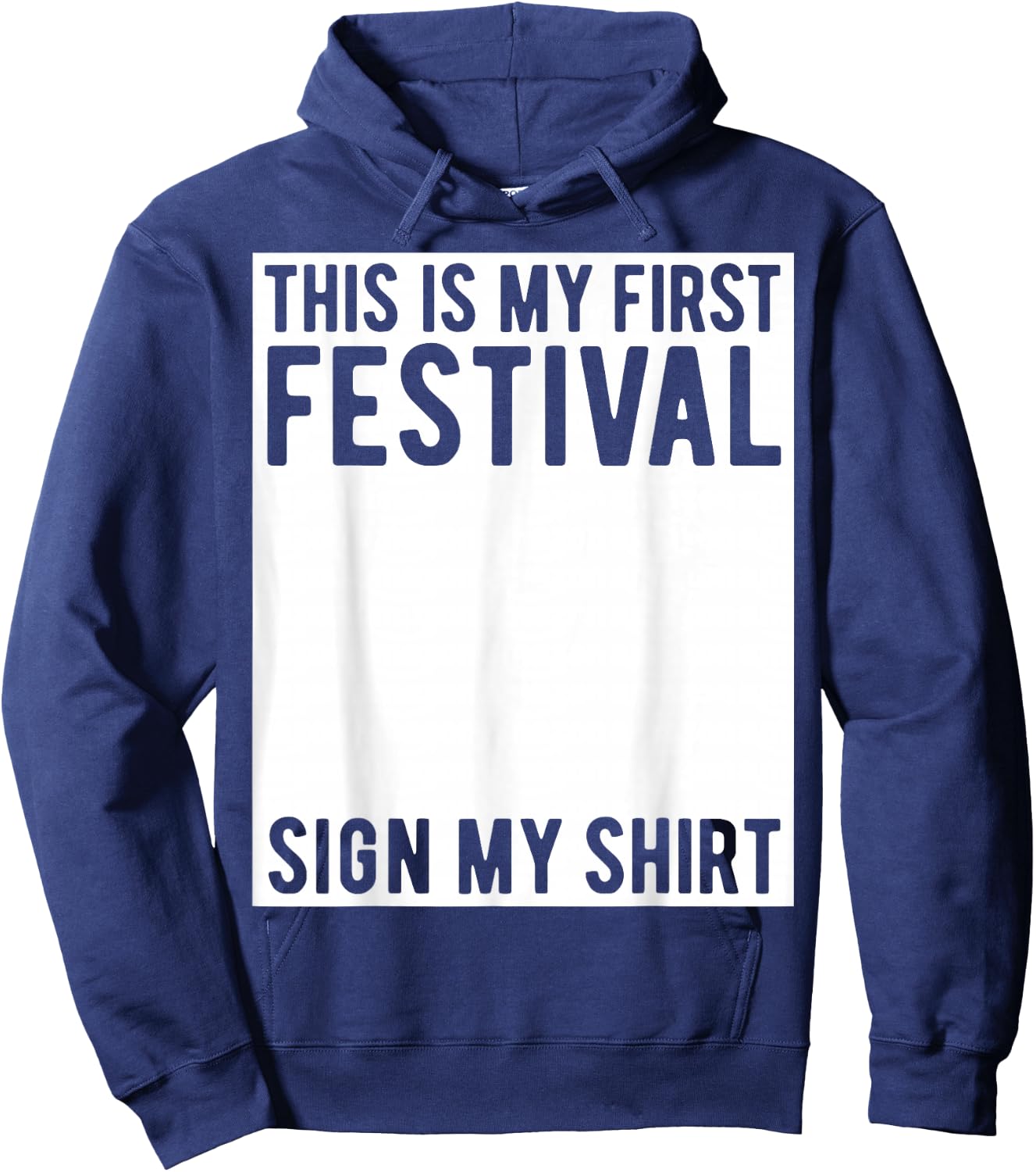 This is My First Festival Sign My Shirt Funny Music Concert Hoodie - Hoodie | Navy