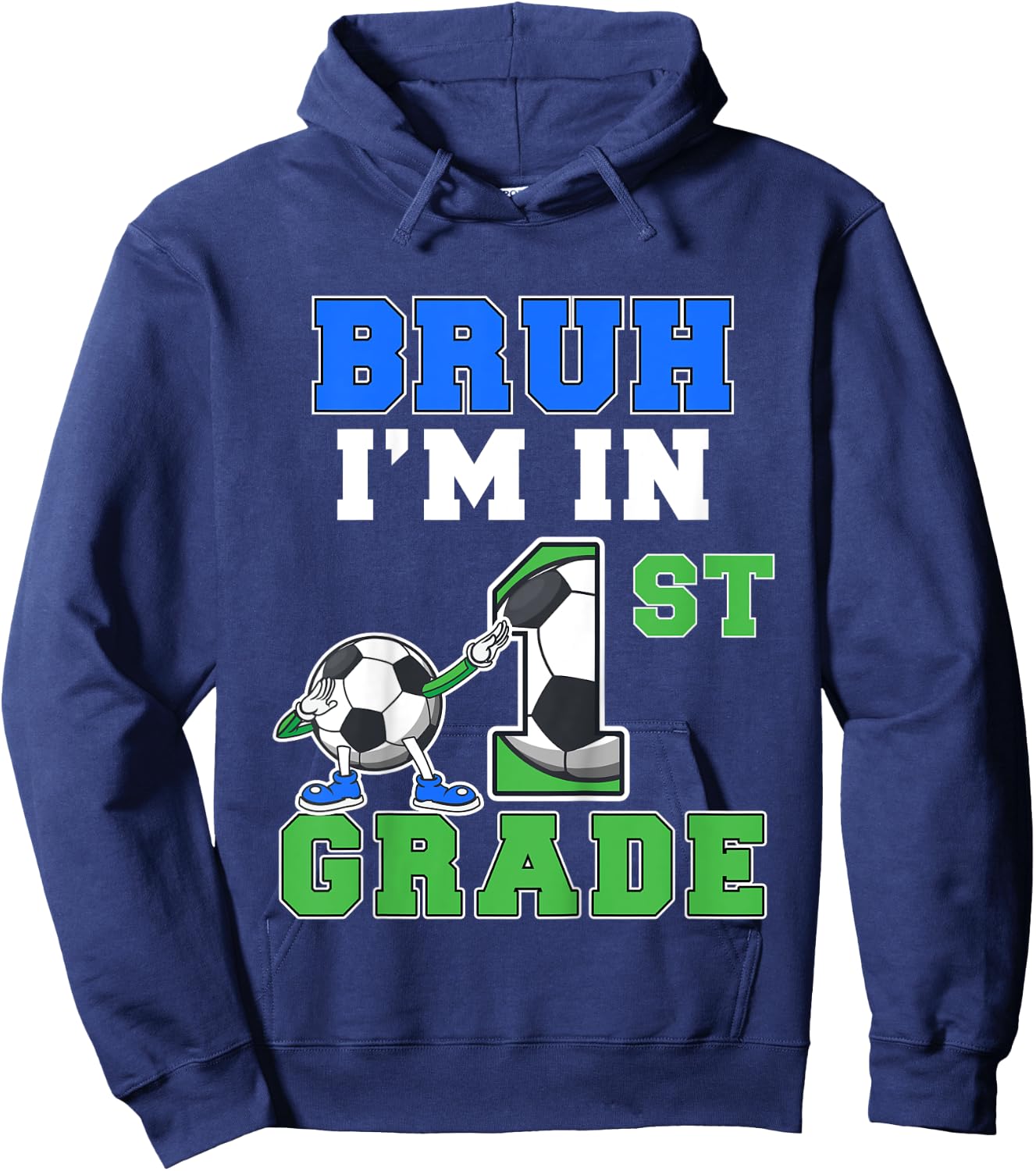 Kids Bruh I'm In 1st Grade Back to School Boys First Grade Soccer Hoodie - Hoodie | Navy