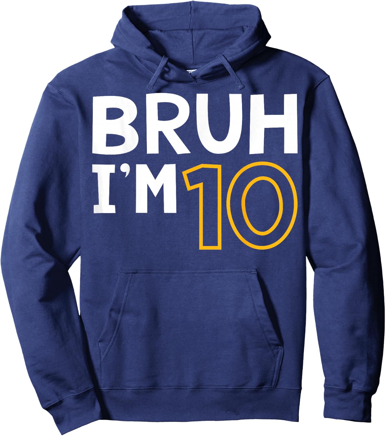 Bruh I'm 10 10th Birthday Boy 10 Years old Birthday Hoodie - Hoodie | Navy