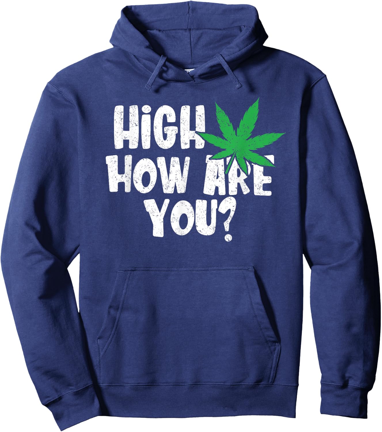 High How Are You? Stoner Weed Marijuana Smoker Funny Pot Hoodie - Hoodie | Navy