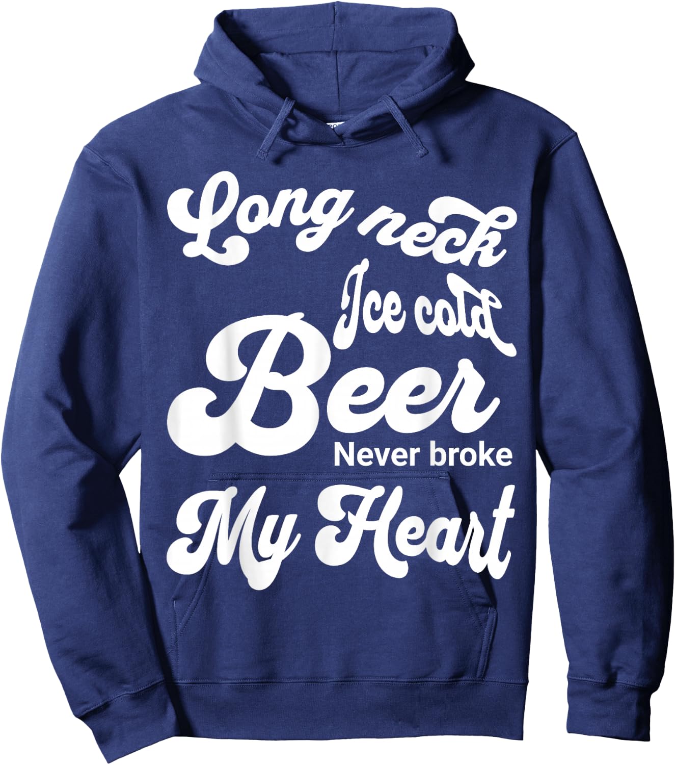 Long Neck Ice Cold Beer Never Broke My Heart Hoodie - Hoodie | Navy