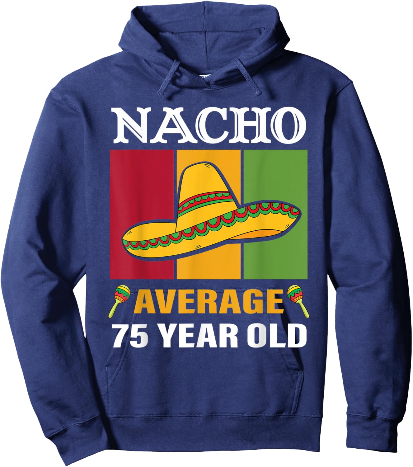 Nacho Average 75 Year Old Gifts Cinco De Mayo 75th Birthday Hoodie - Hoodie | Navy