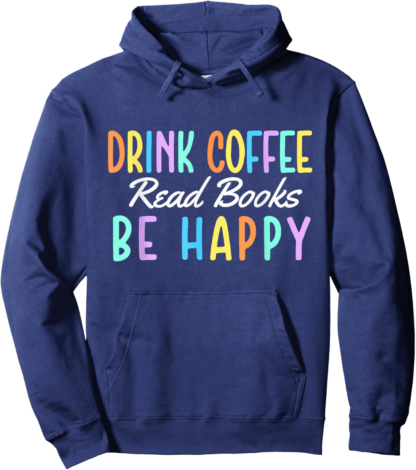 Drink Coffee Read Books Be Happy - Caffeine Lover Hoodie - Hoodie | Navy