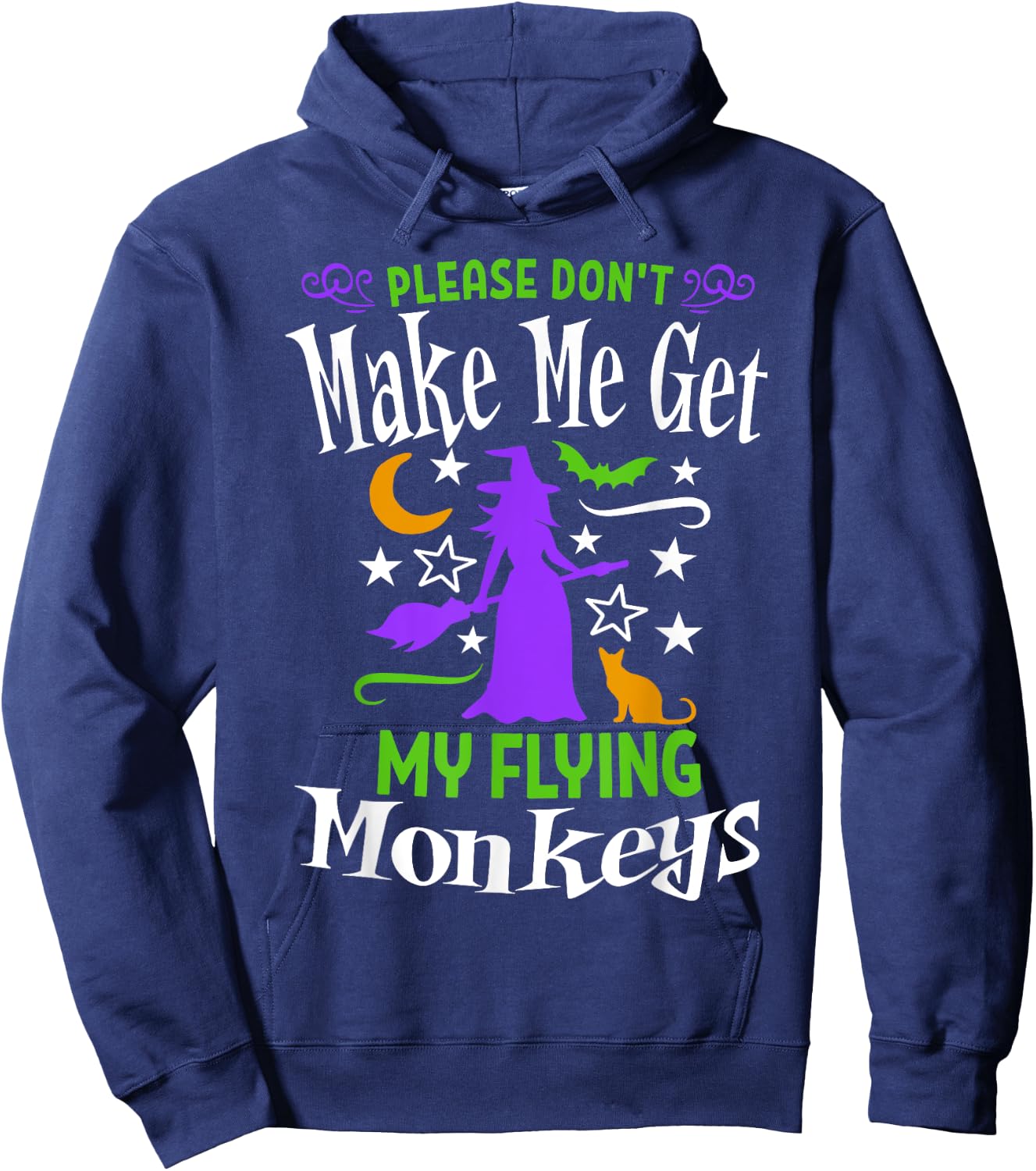 Don't Make Me Get My Flying Monkeys Halloween Funny Witch Hoodie - Hoodie | Navy