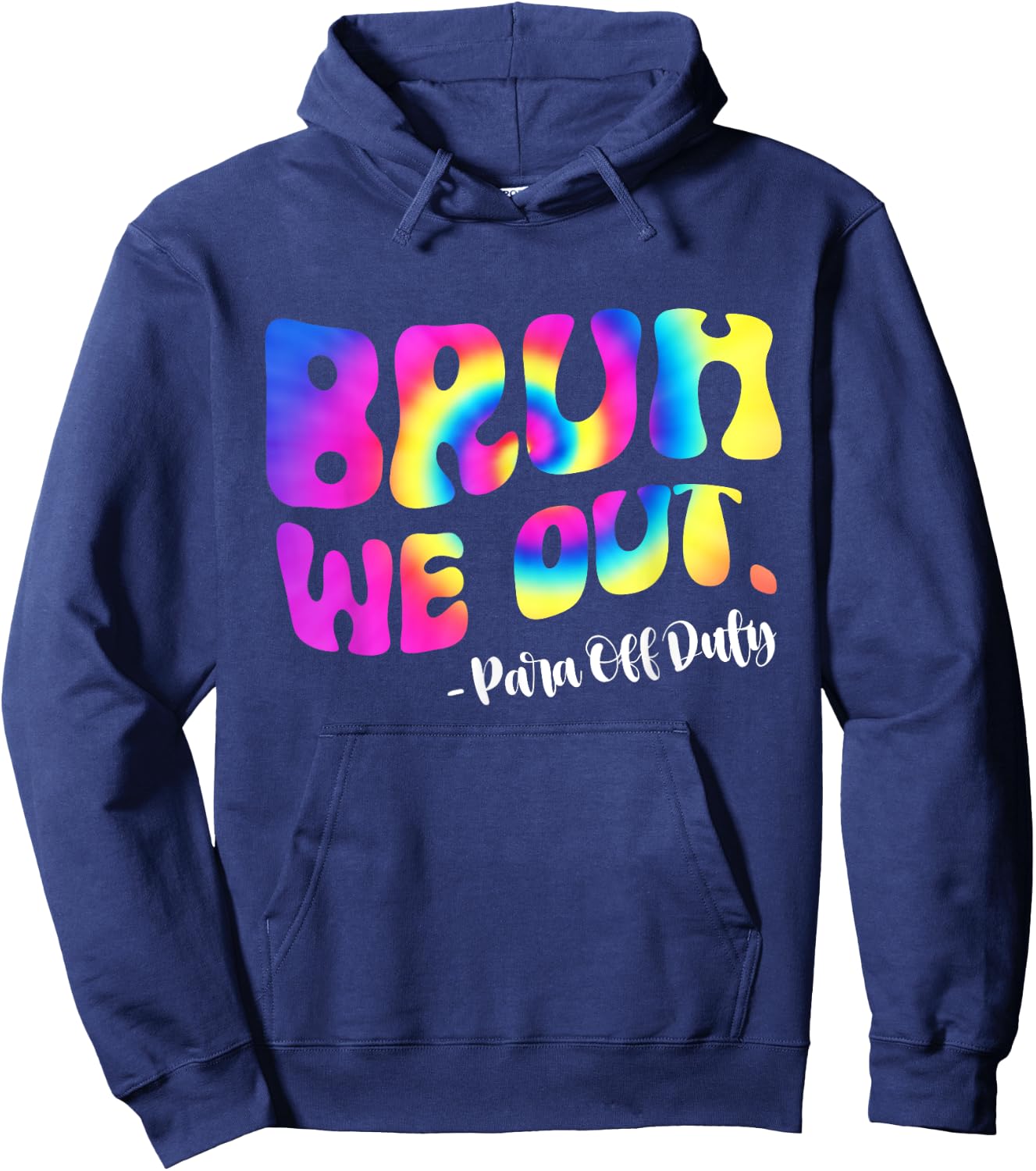 Tie Dye Bruh We Out Para Off Duty Teacher Last Day Of School Women Girls Kids Hoodie - Hoodie | Navy