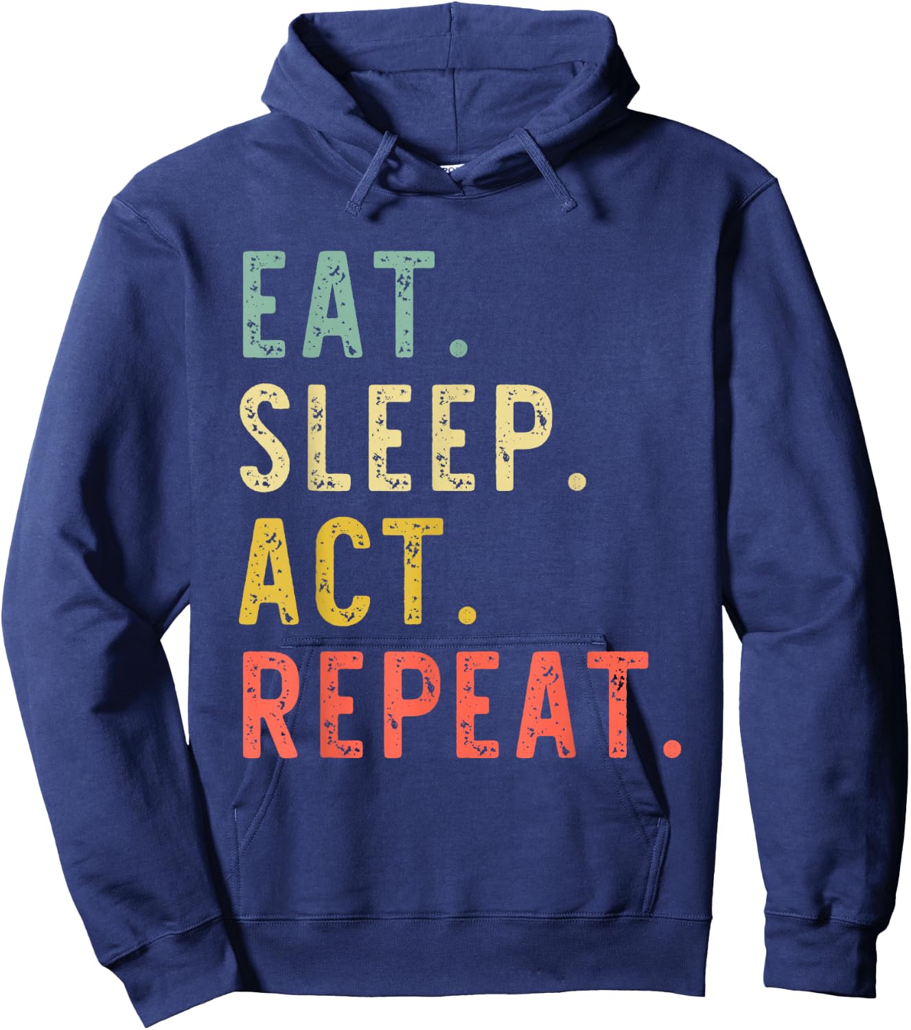 Eat Sleep Act Repeat Actor Actress Acting Vintage Funny Hoodie - Hoodie | Navy