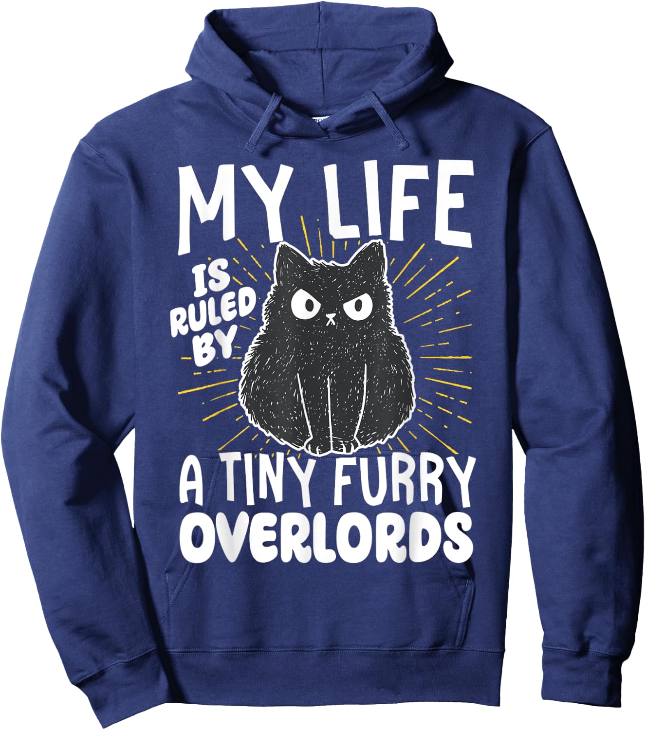My Life is Ruled by a Tiny Furry Overlords Hoodie - Hoodie | Navy