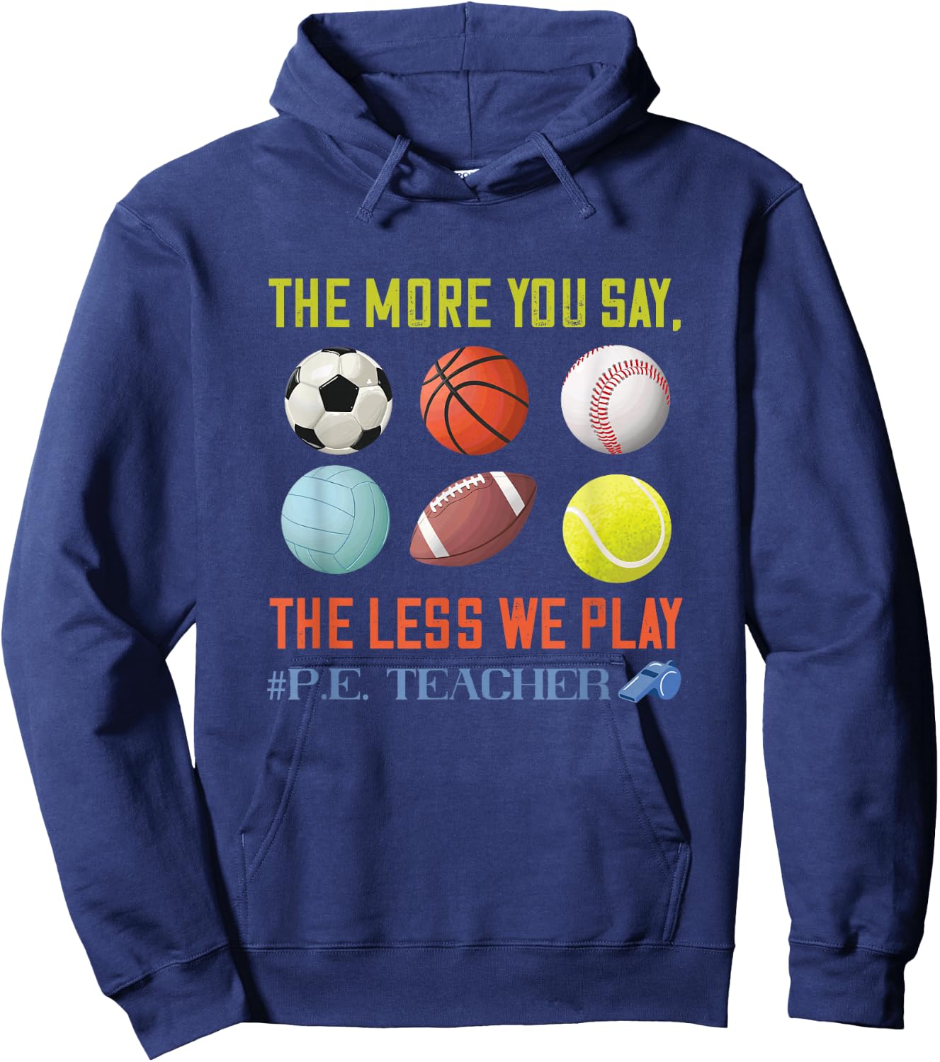PE Teacher The More You Say Physical Education Teacher Hoodie - Hoodie | Navy