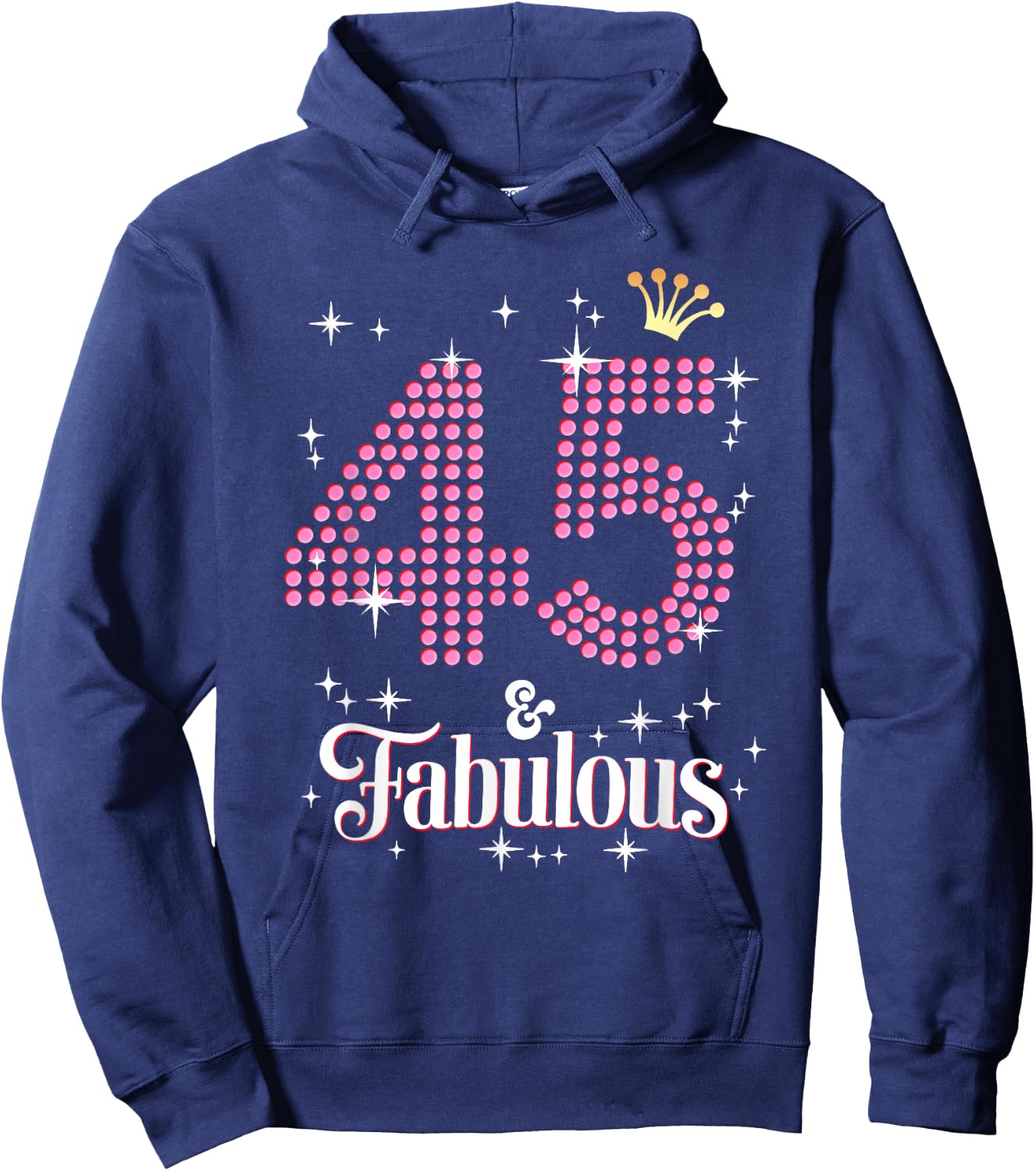45 & Fabulous 45th Birthday Celebration For Ladies Hoodie - Hoodie | Navy