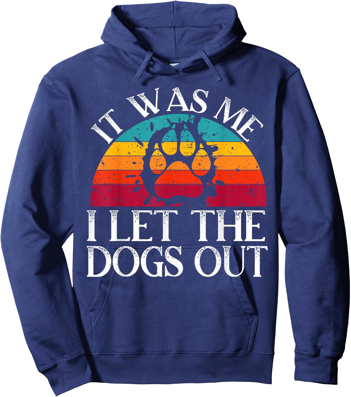 It Was Me I Let The Dogs Out Puppy Lover Paw Dog Owner Men Women Kids Hoodie - Hoodie | Navy