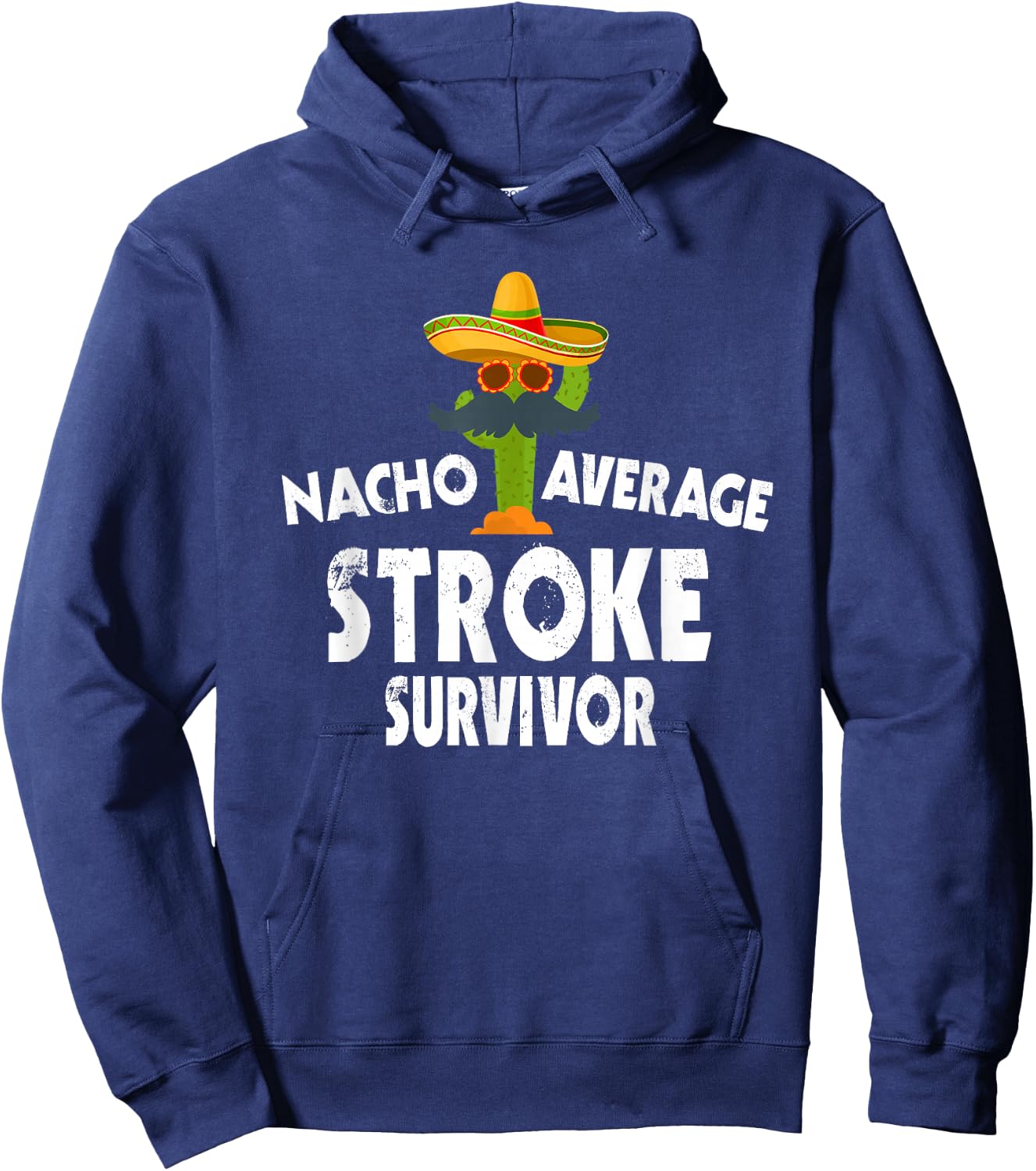 Nacho Average Stroke Survivor - Cinco De Mayo Stroke Warrior Hoodie - Hoodie | Navy