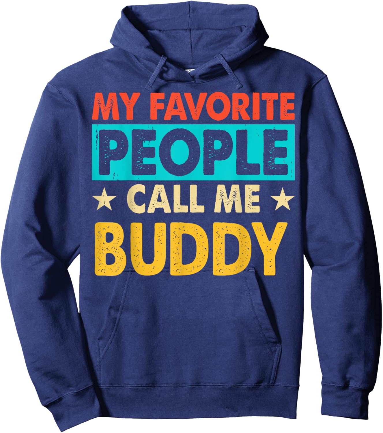 My Favorite People Call Me BUDDY Funny BUDDY Fathers Day Hoodie - Hoodie | Navy