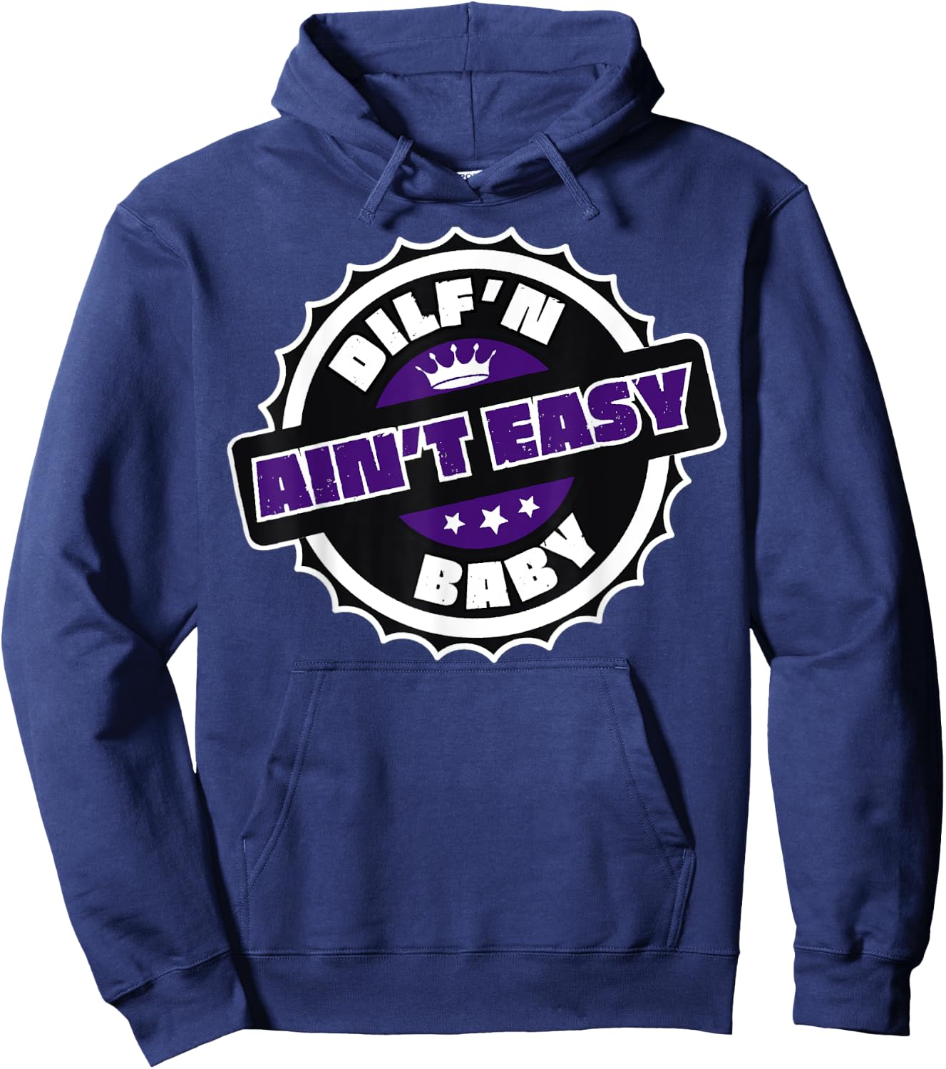 DILF’N Ain’t Easy Baby Funny Sexy Dad Life Adult Humor Hoodie - Hoodie | Navy