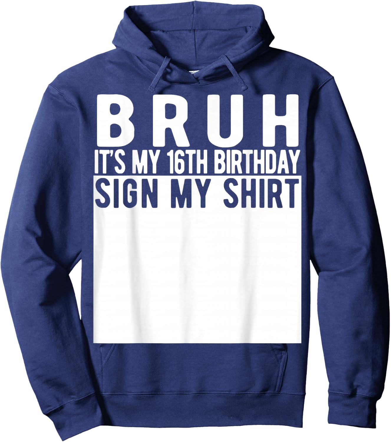 Bruh It's My 16th Birthday Sign My Shirt 16 Year Old Hoodie - Hoodie | Navy