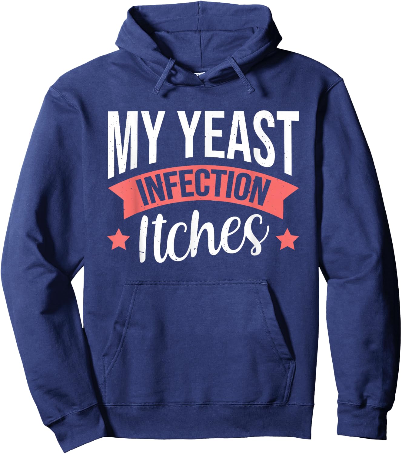 My Yeast Infection Itches Hoodie - Hoodie | Navy