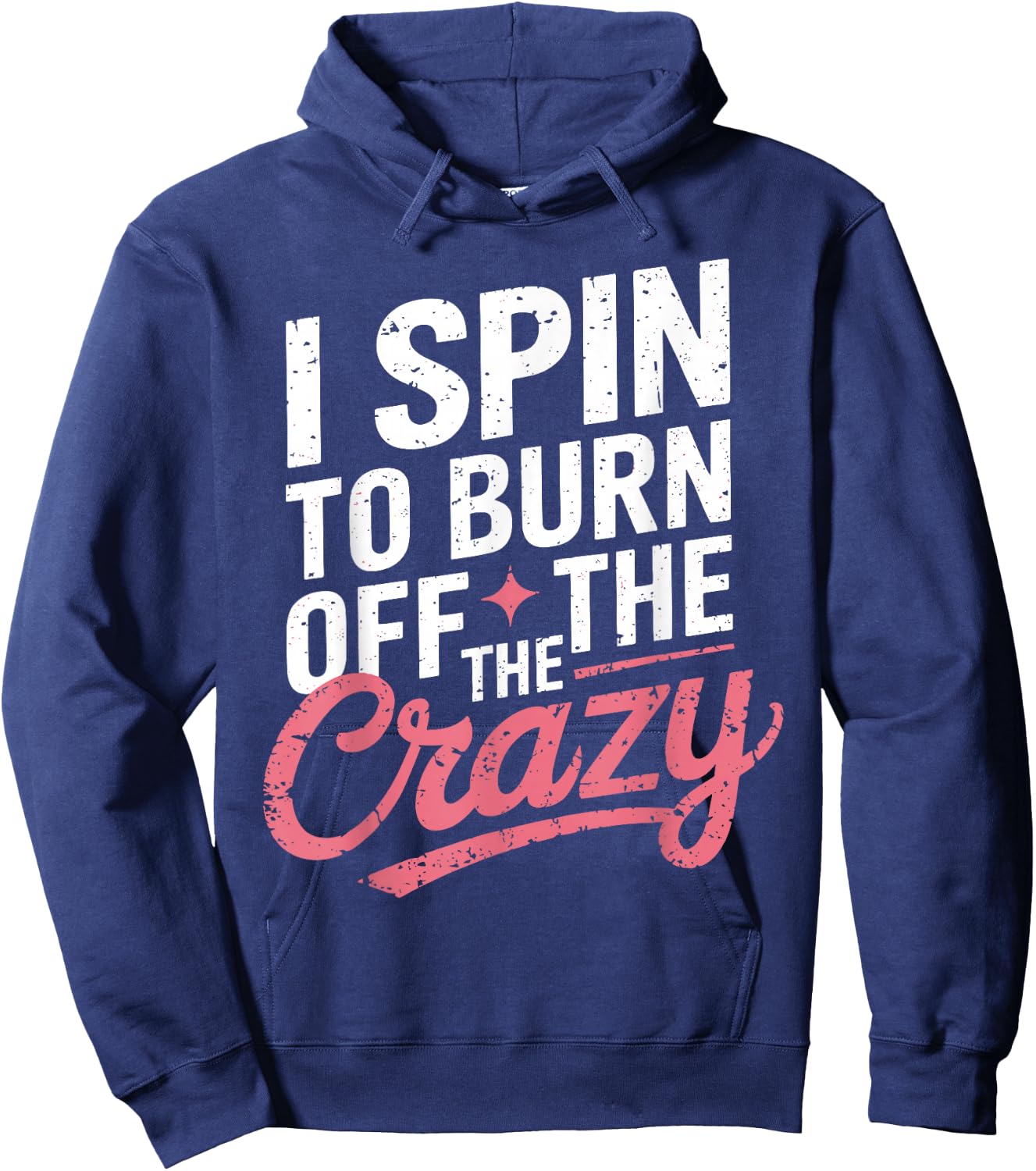 I Spin To Burn Off The Crazy Gym Spinning Class Shirts GYM Hoodie - Hoodie | Navy