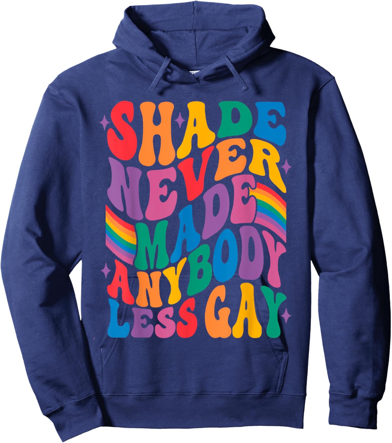 Shade Never Made Anybody Less Gay Hoodie - Hoodie | Navy