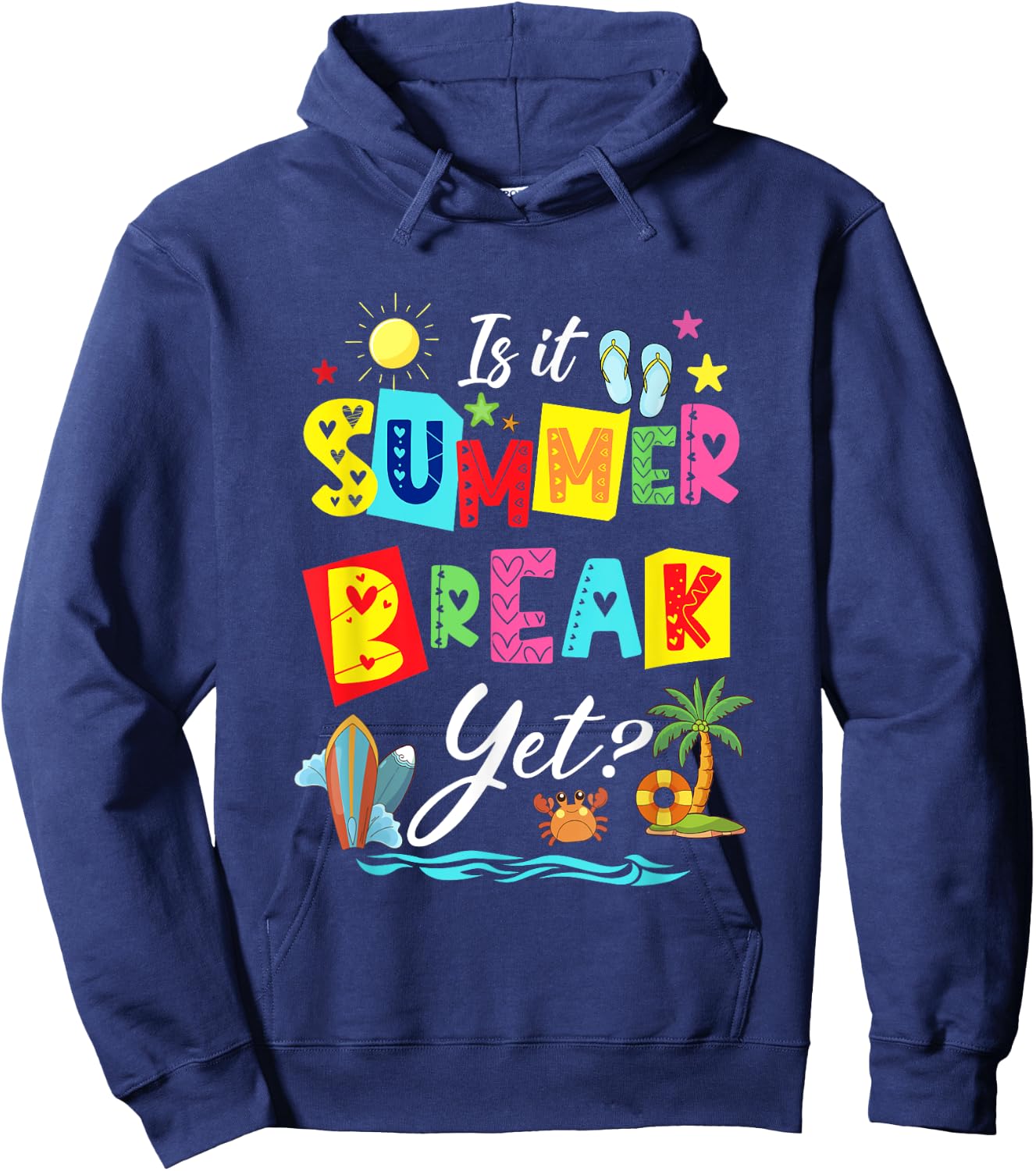 Is It Summer Break Yet Teacher Student Last Day Of School Men Women Kids Hoodie - Hoodie | Navy
