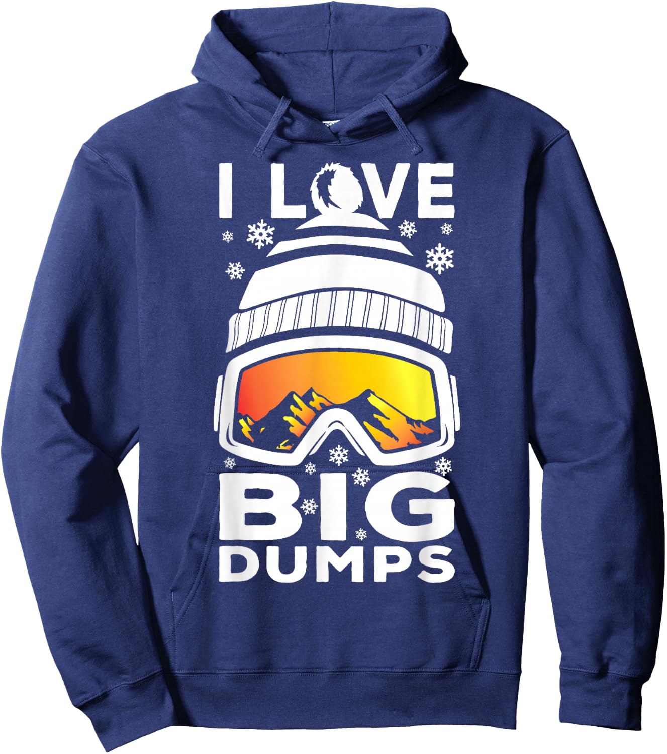 I Love Big Dumps - Funny Snow Ski or Snowboard Graphic Hoodie - Hoodie | Navy