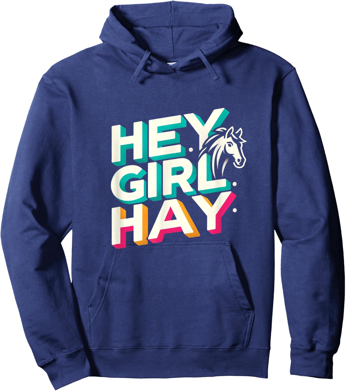 Funny Horse Lover Gift Equestrians Riding Hey Girl Hay Hoodie - Hoodie | Navy