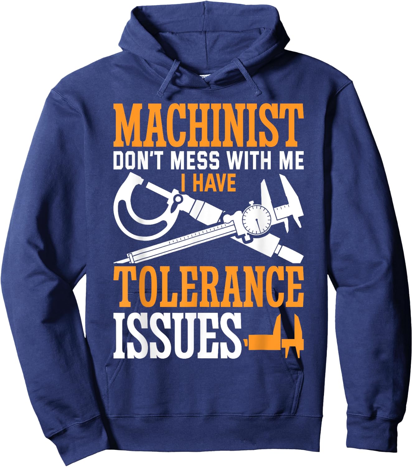 Machinist with Tolerance Issues Machinist Funny Hoodie - Hoodie | Navy