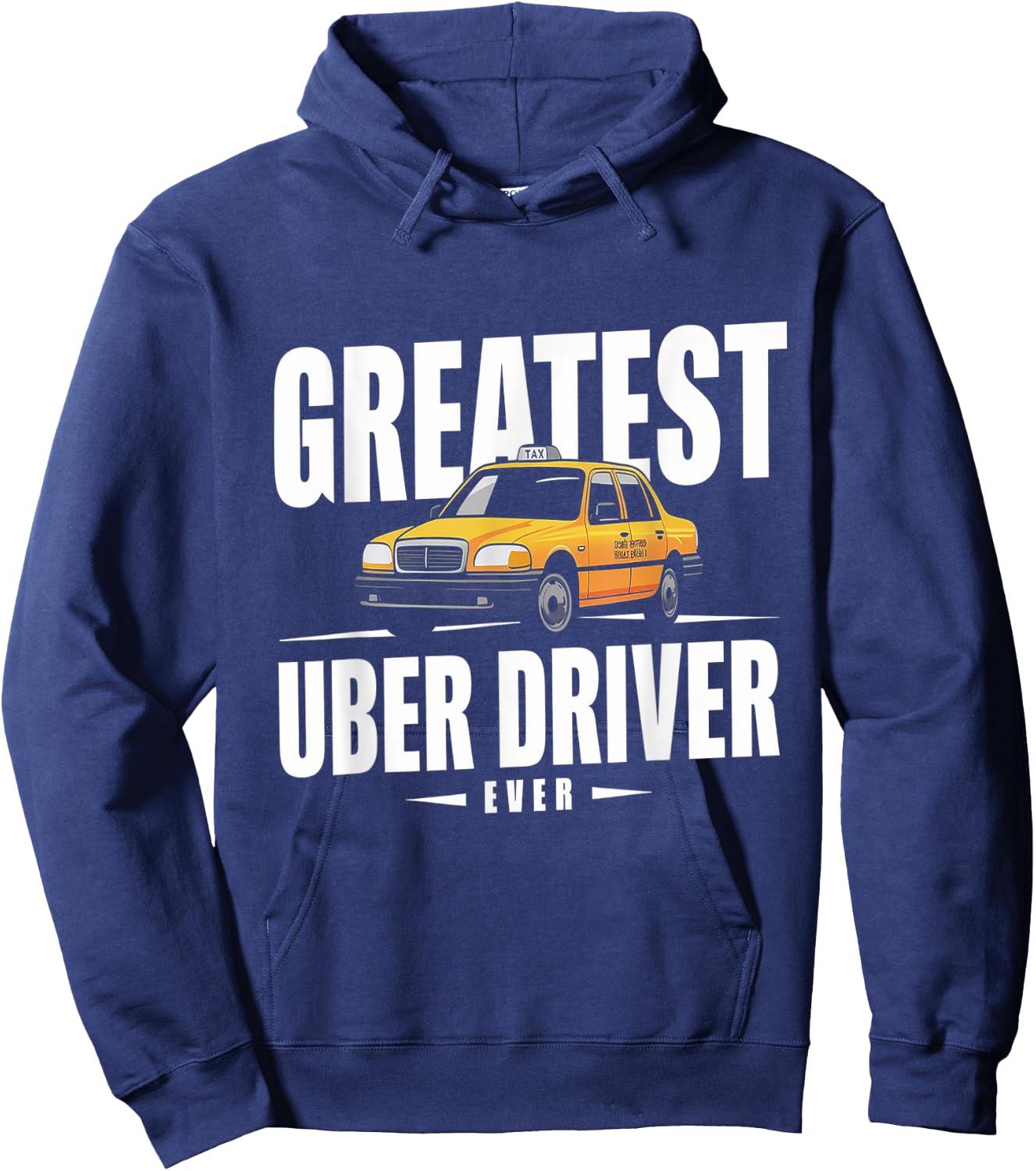 Greatest Uber Driver Ever Uber Driver Funny Hoodie - Hoodie | Navy