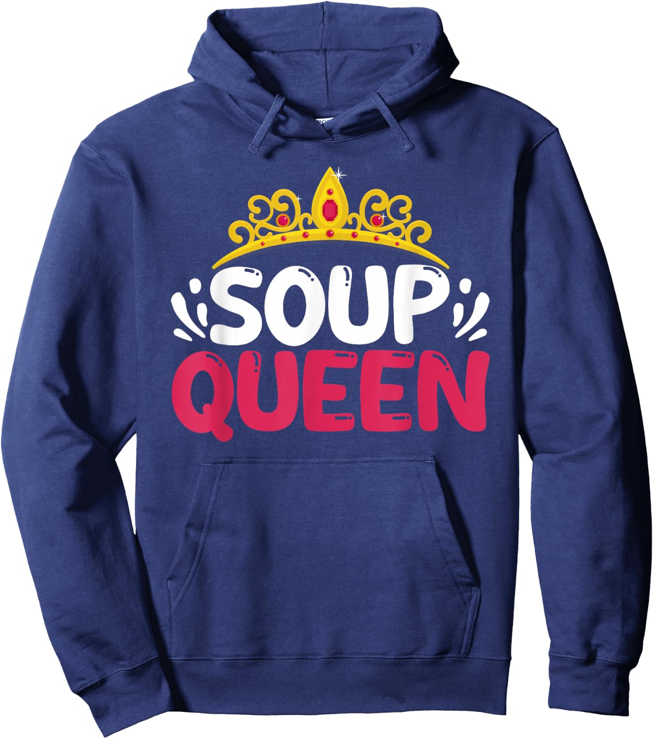 Soup Queen Funny Food Cooking Soup Lover Foodie Cook Chef Hoodie - Hoodie | Navy