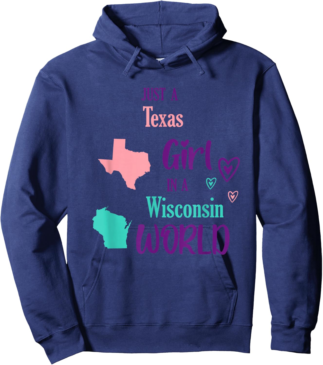 Proud Girl Just a Texas girl in a Wisconsin World Hoodie - Hoodie | Navy