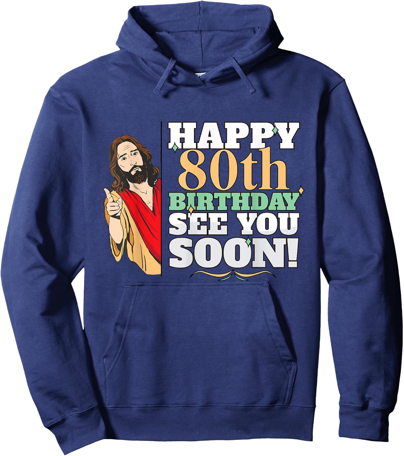 Happy 80th Birthday See You Soon Funny Jesus Meme Turning 80 Hoodie - Hoodie | Navy