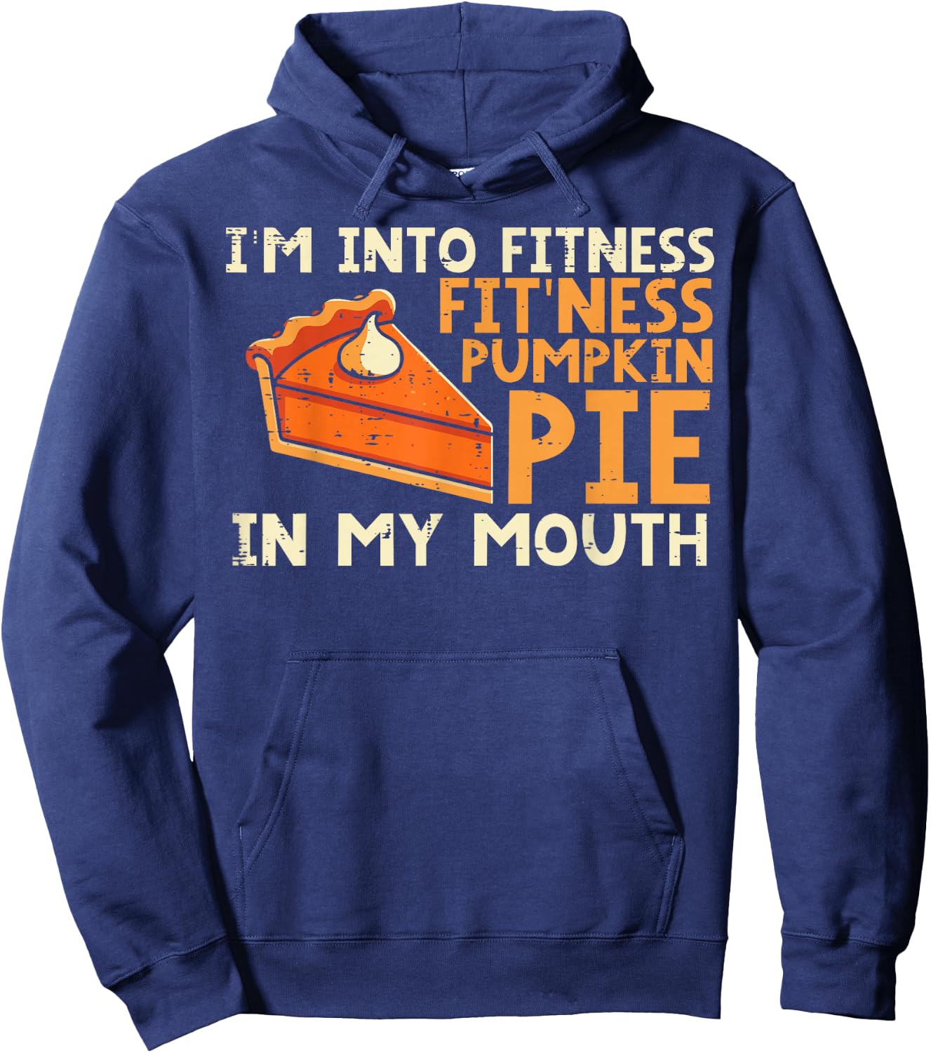 Thanksgiving Im Into Fitness Pumpkin Pie Mouth Women Men Kid Hoodie - Hoodie | Navy