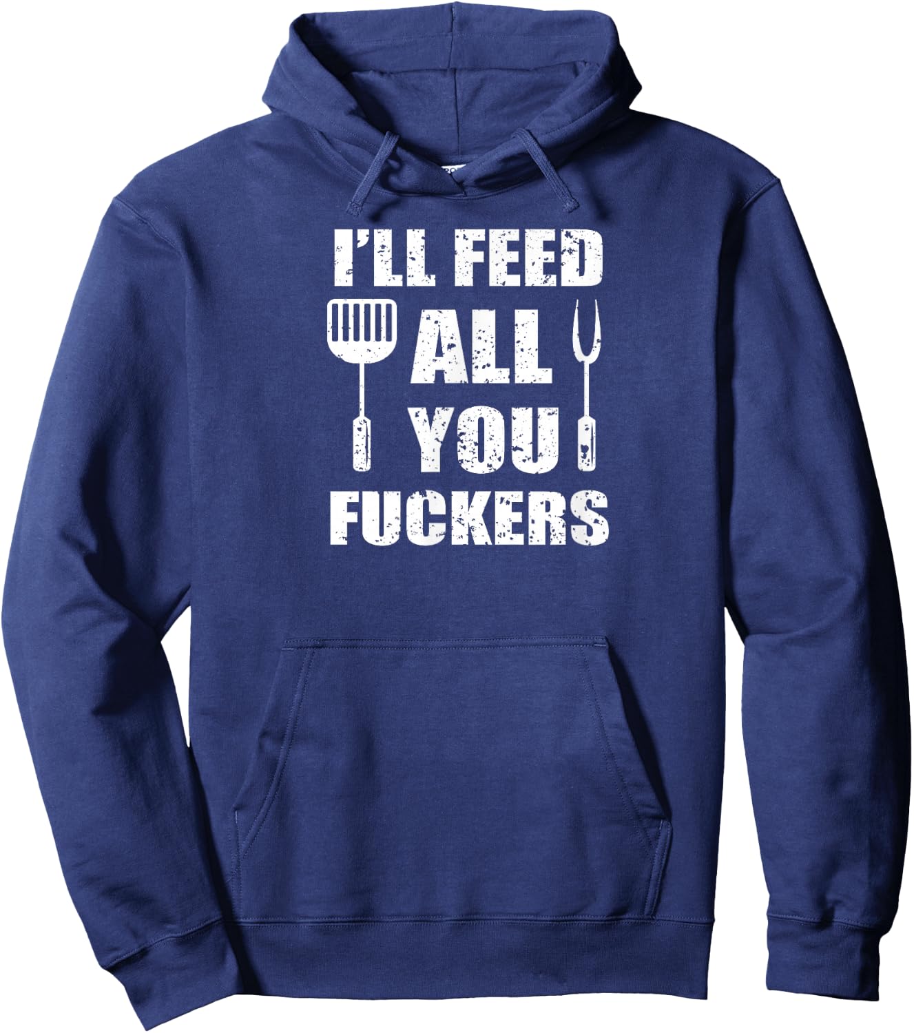 BBQ Dad Joke I'll Feed All You Fuckers Barbecue Cookout Chef Hoodie - Hoodie | Navy