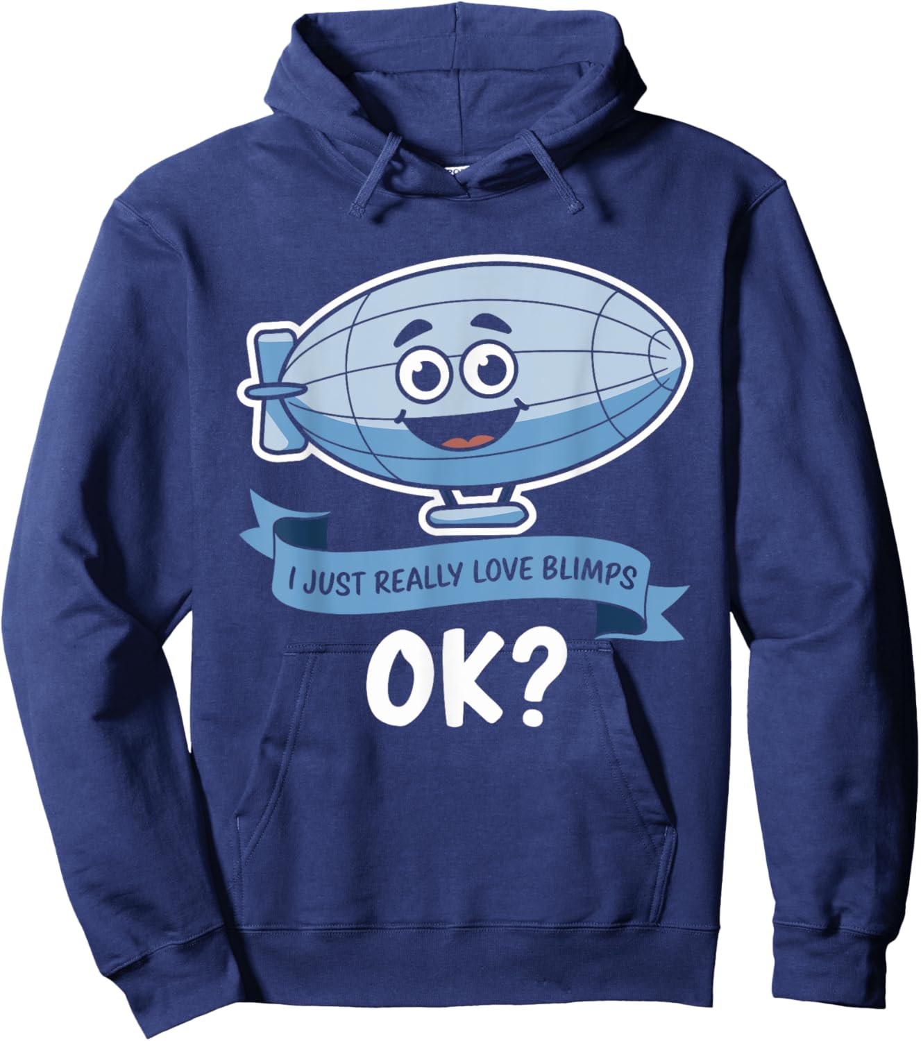 I Just Really Love Blimps OK? - Fun Cartoon Blimp Design Hoodie - Hoodie | Navy