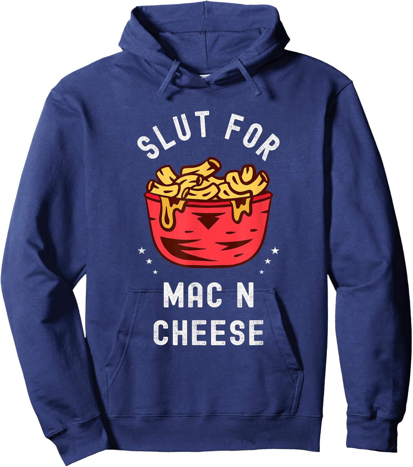 Slut for Mac N Cheese Irreverent Funny Adult Humor Sluts Hoodie - Hoodie | Navy