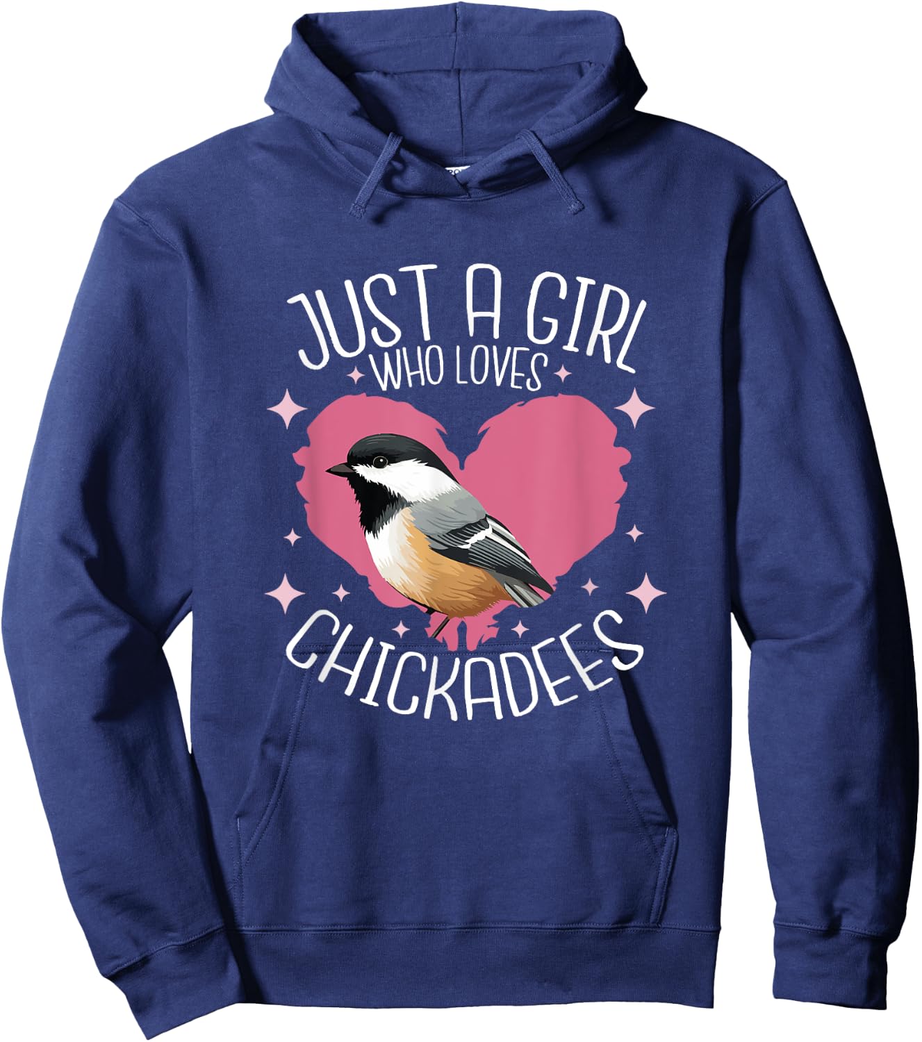 Just A Girl Who Loves Chickadee Birds Birding Chickadee Hoodie - Hoodie | Navy