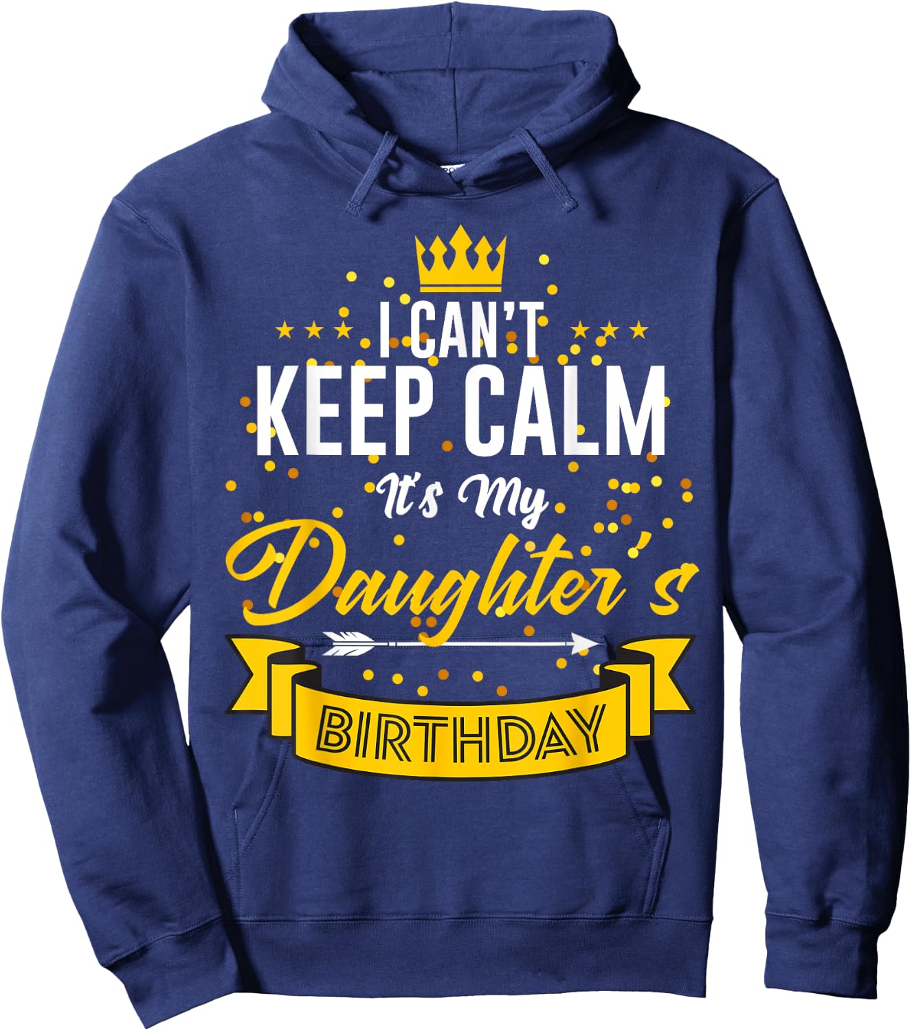 I Can't Keep Calm It's My Daughter's Birthday Hoodie - Hoodie | Navy