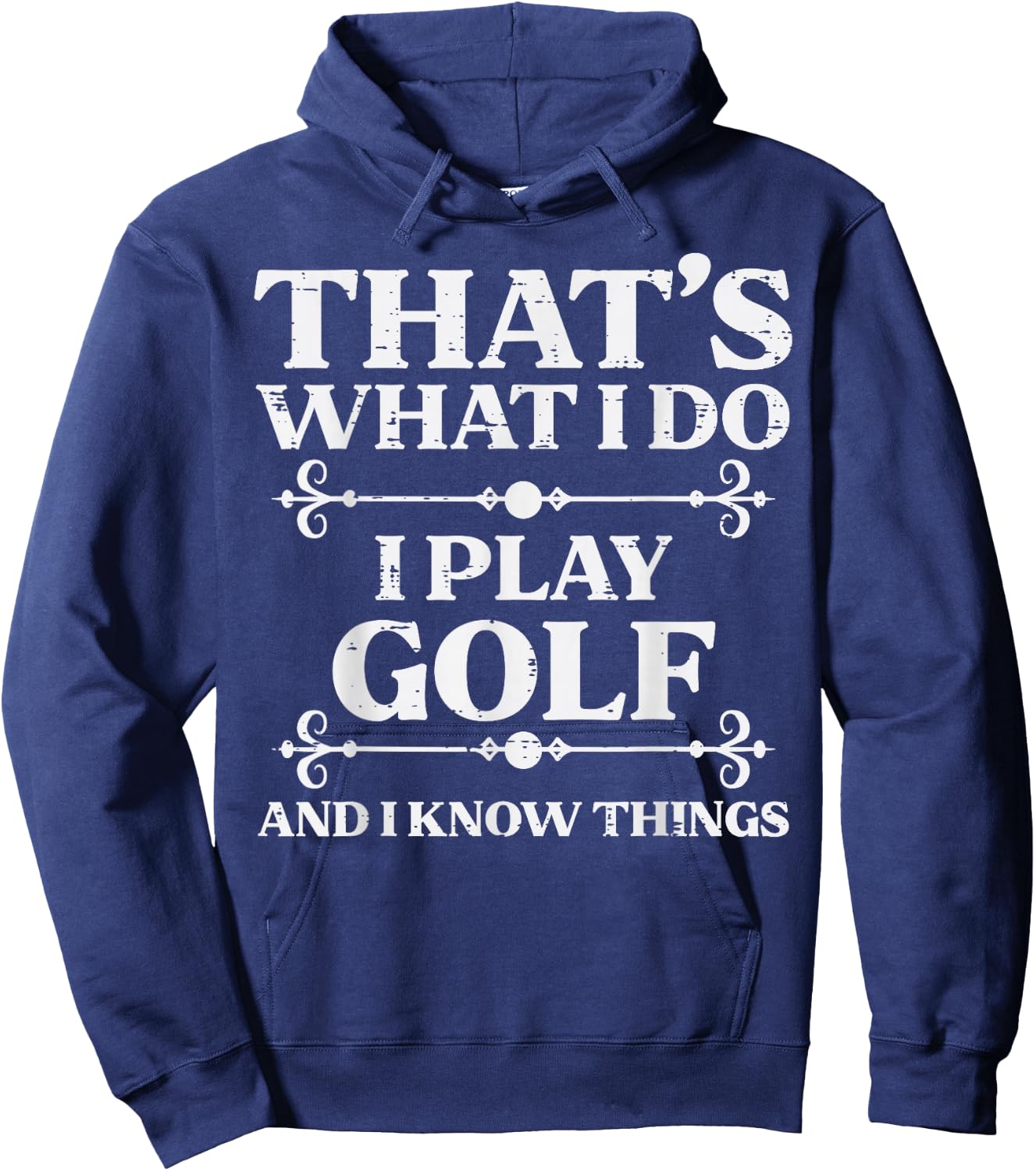I Play Golf And Know Things Golfing Golfer Dad Men Women Kid Hoodie - Hoodie | Navy