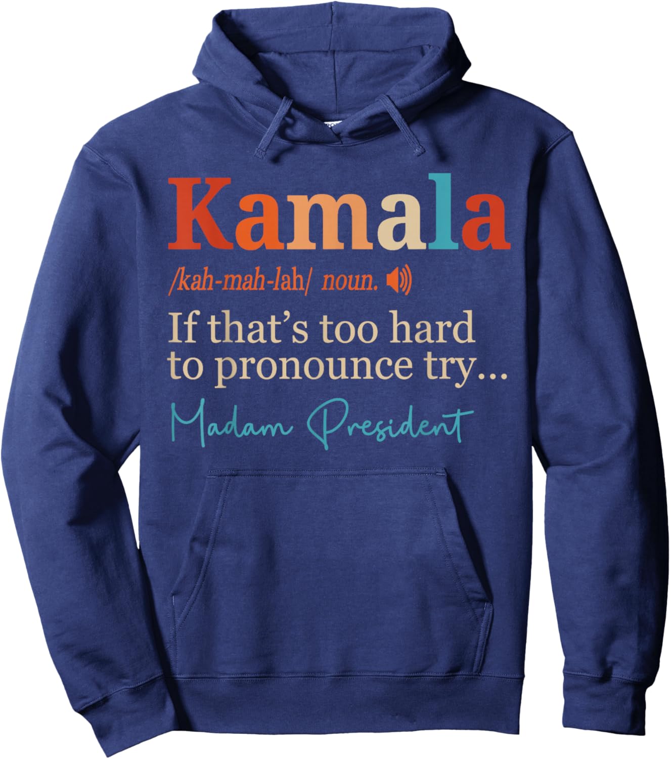 Kamala If That's Too Hard To Pronounce Try Madam President Hoodie - Hoodie | Navy