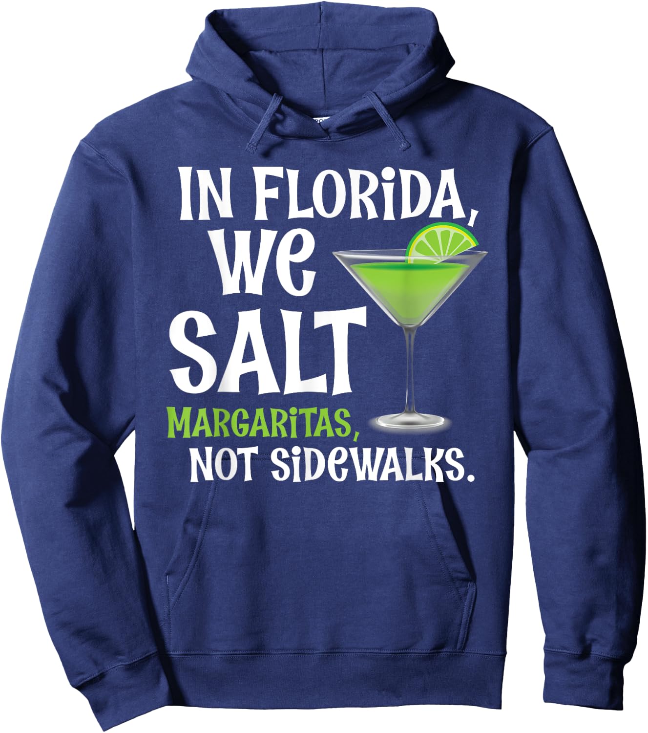 In Florida We Salt Margaritas Not Sidewalks - Funny Snowbird Hoodie - Hoodie | Navy