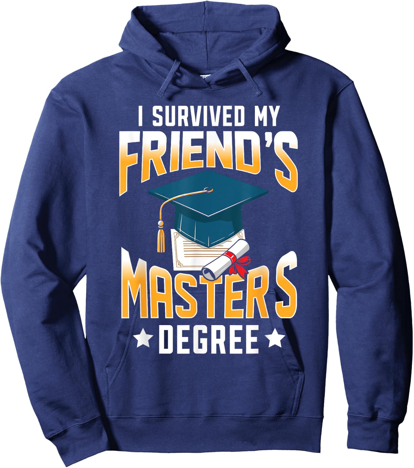 I Survived My Friend's Master's Degree Graduate Gifts Hoodie - Hoodie | Navy