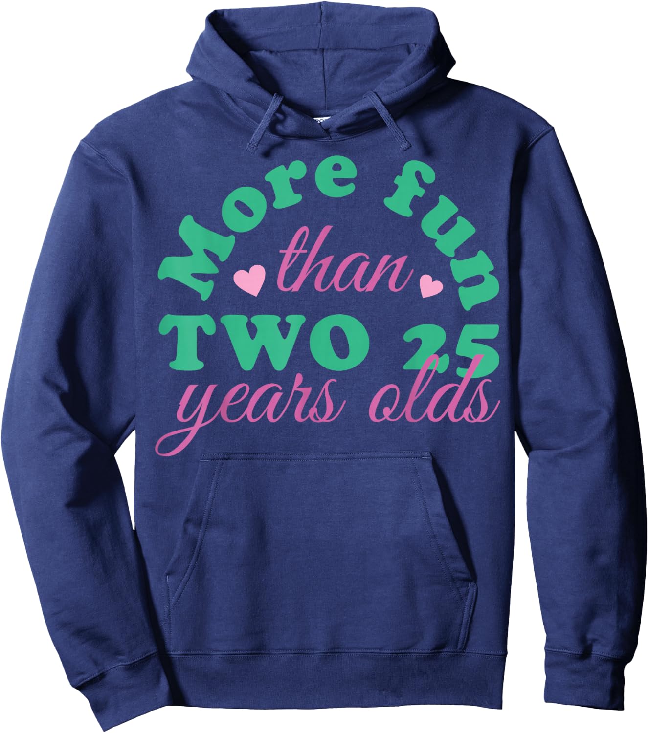 More Fun Than Two 25 Years Olds, More Fun Than Two 25s Hoodie - Hoodie | Navy