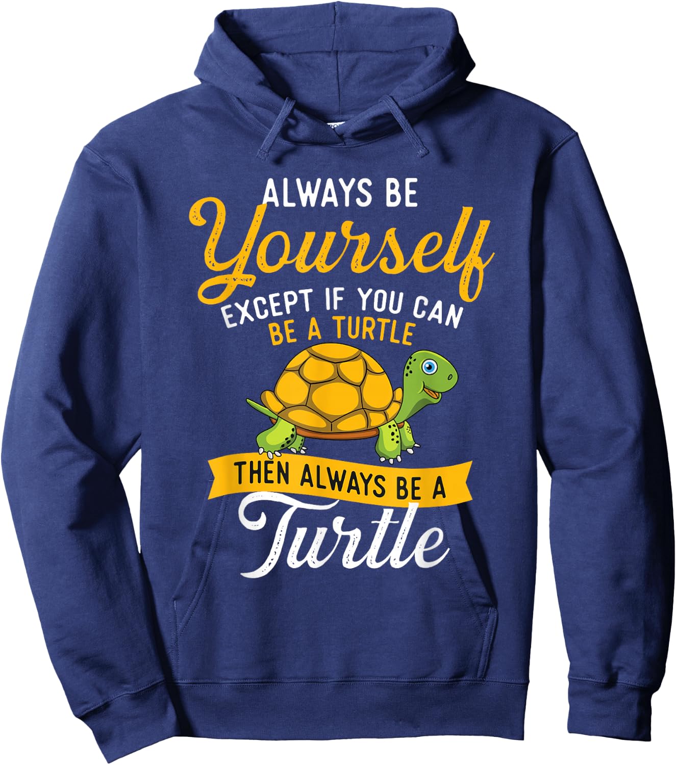 Always Be Yourself - Turtle Lover Cute Tortoise Wildlife Hoodie - Hoodie | Navy