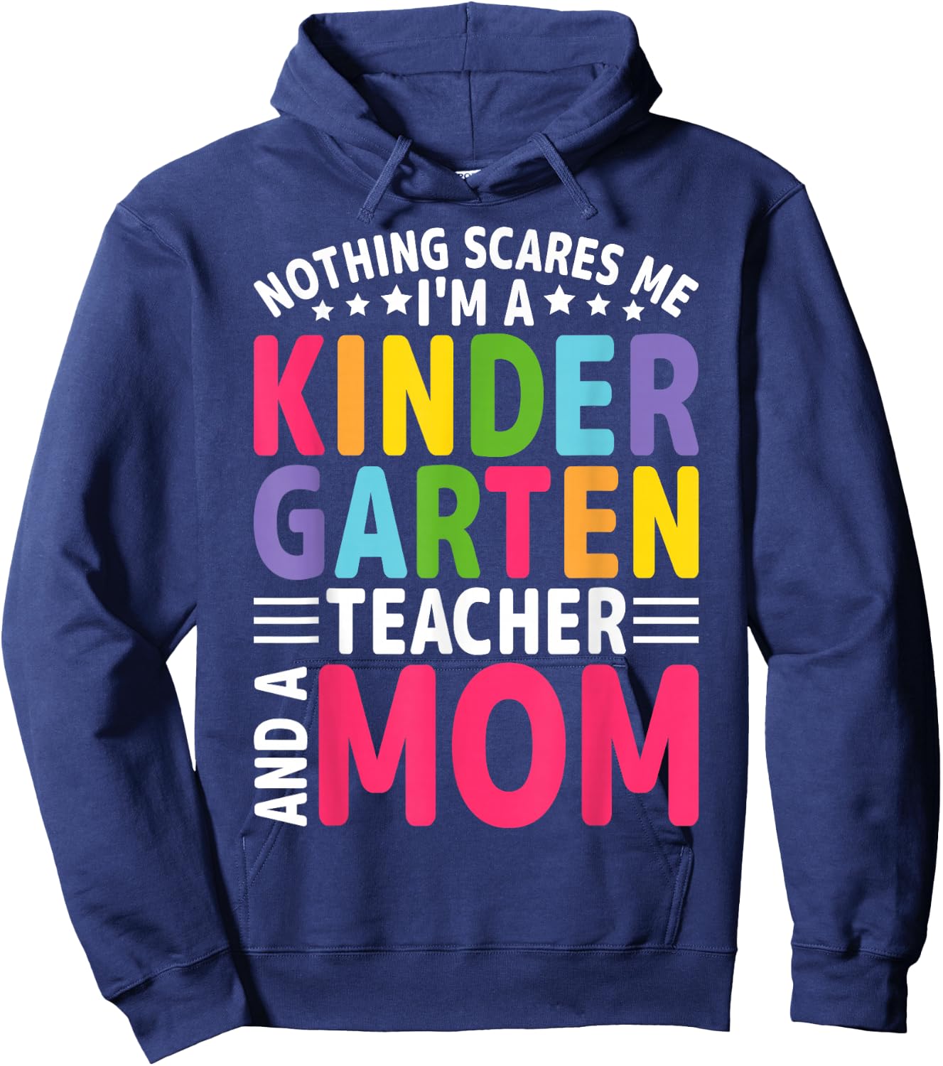 Nothing Scares Me I'm a Kindergarten Teacher and a Mom Hoodie - Hoodie | Navy